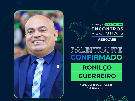 Vereador Ronilço Guerreiro ministra palestra em evento do RenovaBr que acontece em Brasília