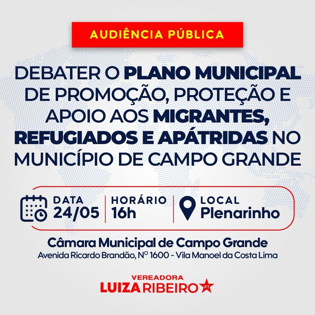 Vereadora Luiza Ribeiro convoca Audiência Pública para debater Plano Municipal de Apoio a Migrantes, Refugiados e Apátridas em Campo Grande